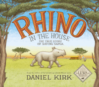 Rhino in the house : the story of saving Samia