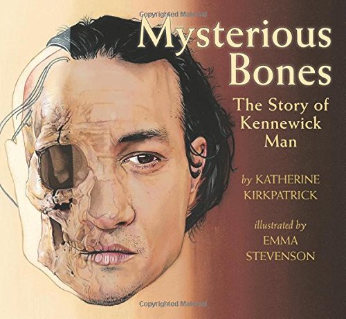 Mysterious bones-- the story of Kennewic