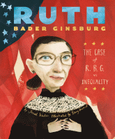 Ruth Bader Ginsburg : the case of R.B.G. vs. inequality.