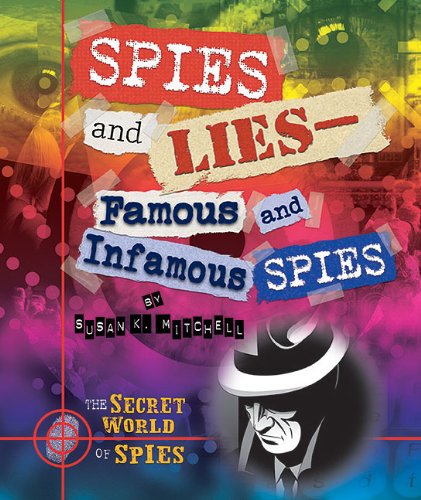 Spies and lies-- famous and infamous spi