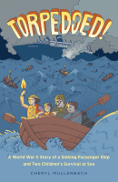 Torpedoed : a World War II story of a sinking passenger ship and two children's survival at sea.