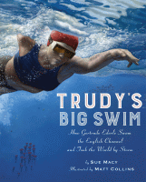 Trudy's big swim : how Gertrude Ederle swam the English Channel and took the world by storm.