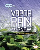 Vapor, rain, and snow : the science of clouds and precipitation.