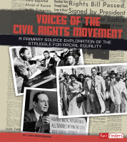 Voices of the civil rights movement : a primary source exploration of the struggle for racial equality.