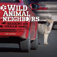 Wild animal neighbors : sharing our urban world.