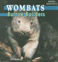 Wombats : burrow builders.