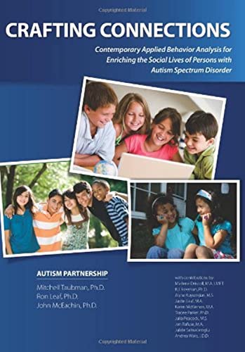 Crafting connections : contemporary applied behavior analysis for enriching the social lives of persons with autism spectrum disorder