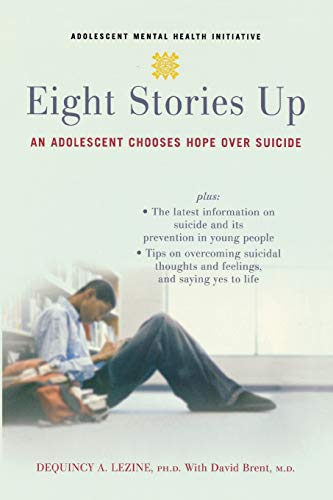 Eight Stories Up : An Adolescent Chooses Hope Over Suicide