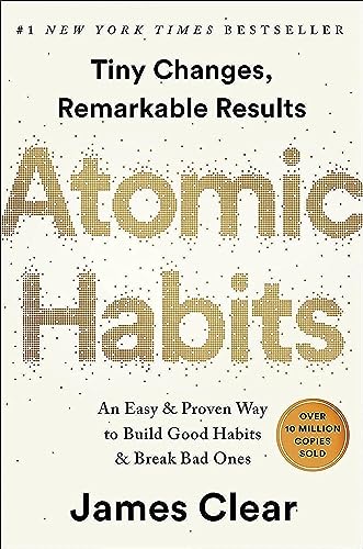 Atomic Habits : an easy & proven way to build good habits & break bad ones