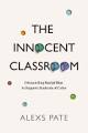 The innocent classroom : dismantling racial bias to support students of color