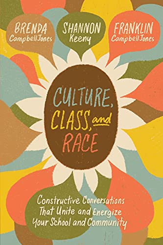 Culture, class, and race   : constructive conversations that unite and energize your school and community