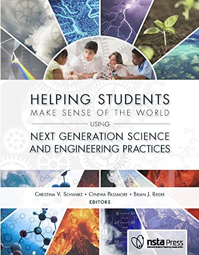 Helping students make sense of the world using next generation science and engineering practices