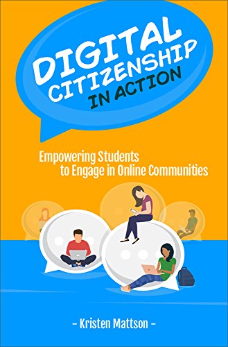 Digital citizenship in action   : empowering students to engage in online communities