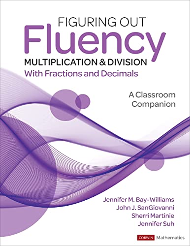 Figuring Out Fluency -- Multiplication and Division with Fractions and Decimals   : A Classroom Companion