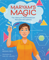 Maryam's magic : the story of mathematician Maryam Mirzakhani.