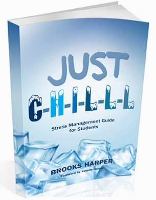 JUST C-H-I-L-L-L : Stress Management Guide for Students