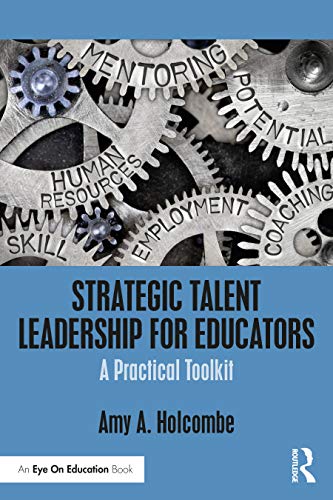 Strategic Talent Leadership for Educators     : A Practical Toolkit