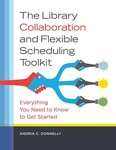 The library collaboration and flexible scheduling toolkit : everything you need to know to get started