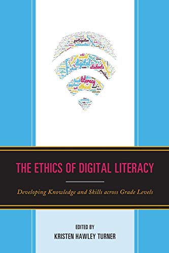 The ethics of digital literacy   : developing knowledge and skills across grade levels