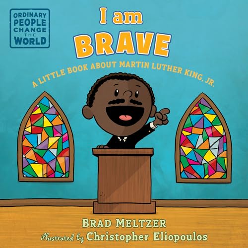 I am Brave : A Little Book About Martin Luther King, Jr.