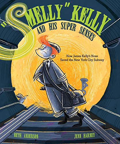 "Smelly" Kelly and his super senses : how James Kelly's nose saved the New York City subway