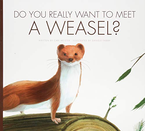 Do You Really Want to Meet a Weasel