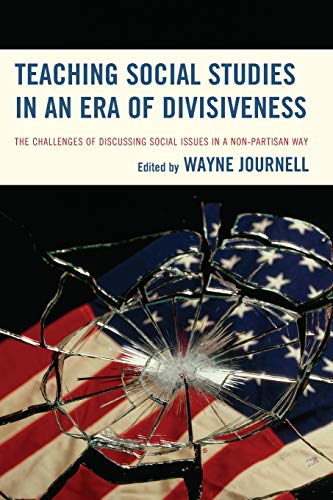 Teaching social studies in an era of divisiveness   : the challenges of discussing social issues in a non-partisan way