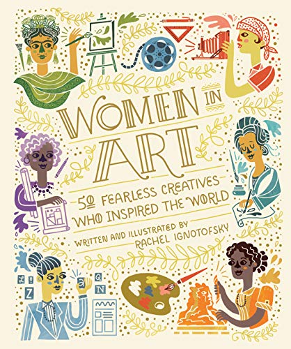 Women in Art : 50 fearless creatives who inspired the world.