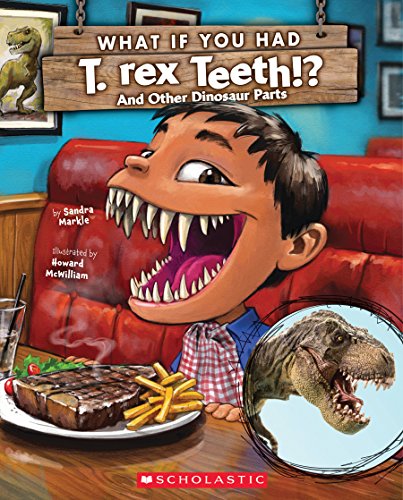 What if you had T. rex teeth! : And other dinosaur parts