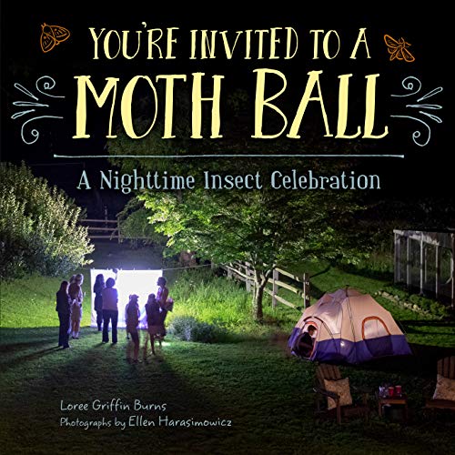 You're invited to a moth ball   : a nighttime insect celebration