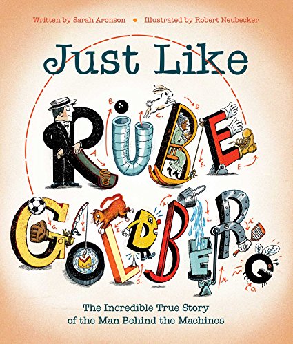 Just like Rube Goldberg   : the incredible true story of the man behind the machines