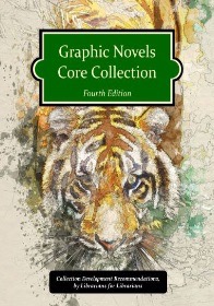 Graphic Novels Core Collection : Collection Development Recommendations, by Librarians for Librarians.