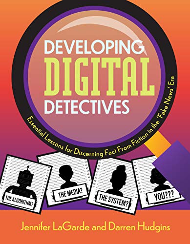 Developing digital detectives : essential lessons for discerning fact from fiction in the 'fake news' era