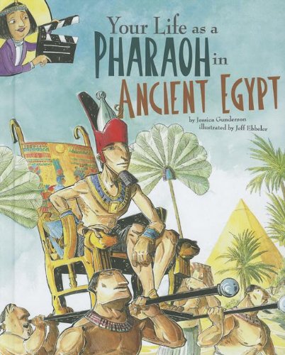 Your life as a pharaoh in ancient Egypt