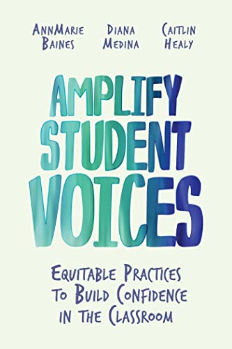 Amplify student voices  : equitable practices to build confidence in the classroom