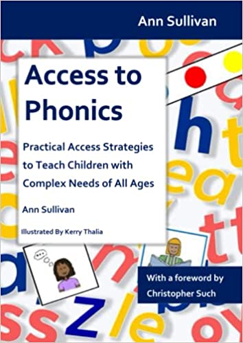 Access to Phonics : Practical Access Strategies to Teach Children with Complex Needs of All Ages.