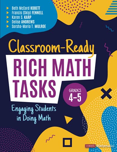 Classroom-Ready Rich Math Tasks, Grades 4-5 : Engaging Students in Doing Math