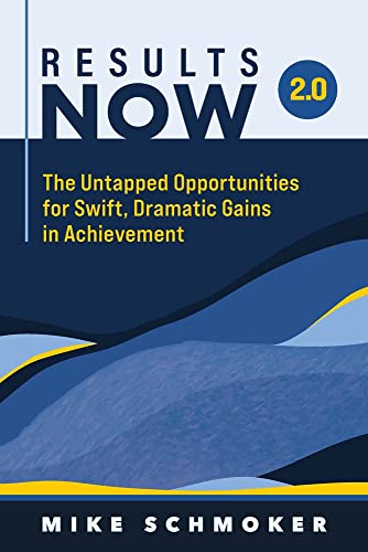 Results Now 2.0   : The Untapped Opportunities for Swift, Dramatic Gains in Achievement