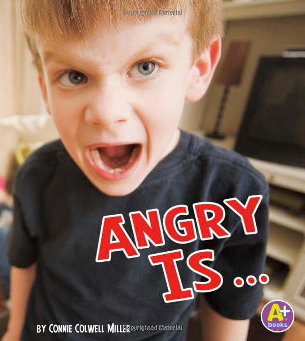Angry Is.  : Know your emotions.