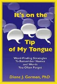 It's on the Tip of My Tongue : Word-Finding Strategies to Remember Names and Words You Often Forget