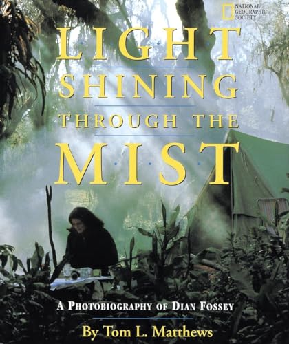 Light shining through the mist  : a photobiography of Dian Fossey