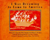 I Was Dreaming to Come to America   : Memories from the Ellis Island Oral History Project