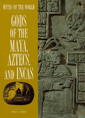 Gods of the maya, aztecs, and incas