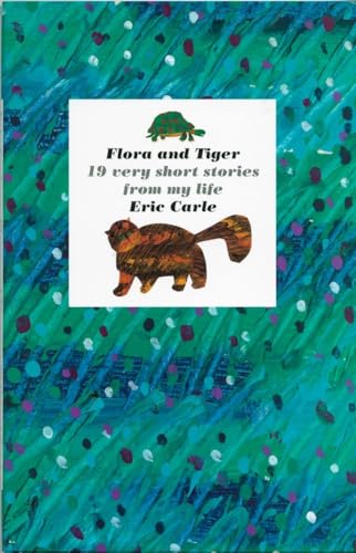Flora and Tiger : 19 Very Short Stories From My Life