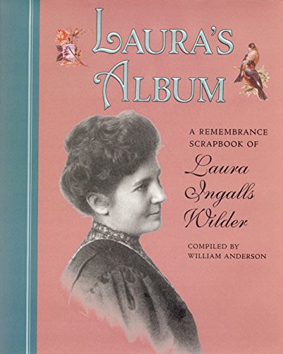 Laura's album : a remembrance scrapbook of Laura Ingalls Wilder