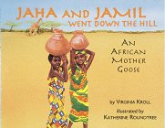 Jaha and jamil went down the hill : An African mother goose