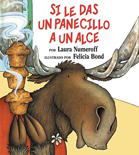 Si le das un panecillo a un alce : If you give a moose a muffin - Spanish version