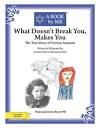 A Book by Me : What Doesn't Break You, Makes You: The True Story of Yvonne Aronson.