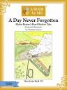 A Book by Me : A Day Never Forgotten: Eldon Baxter's Pearl Harbor Tale.