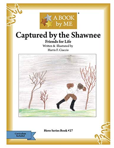 A Book by me : Captured by the Shawnee: Friends for Life